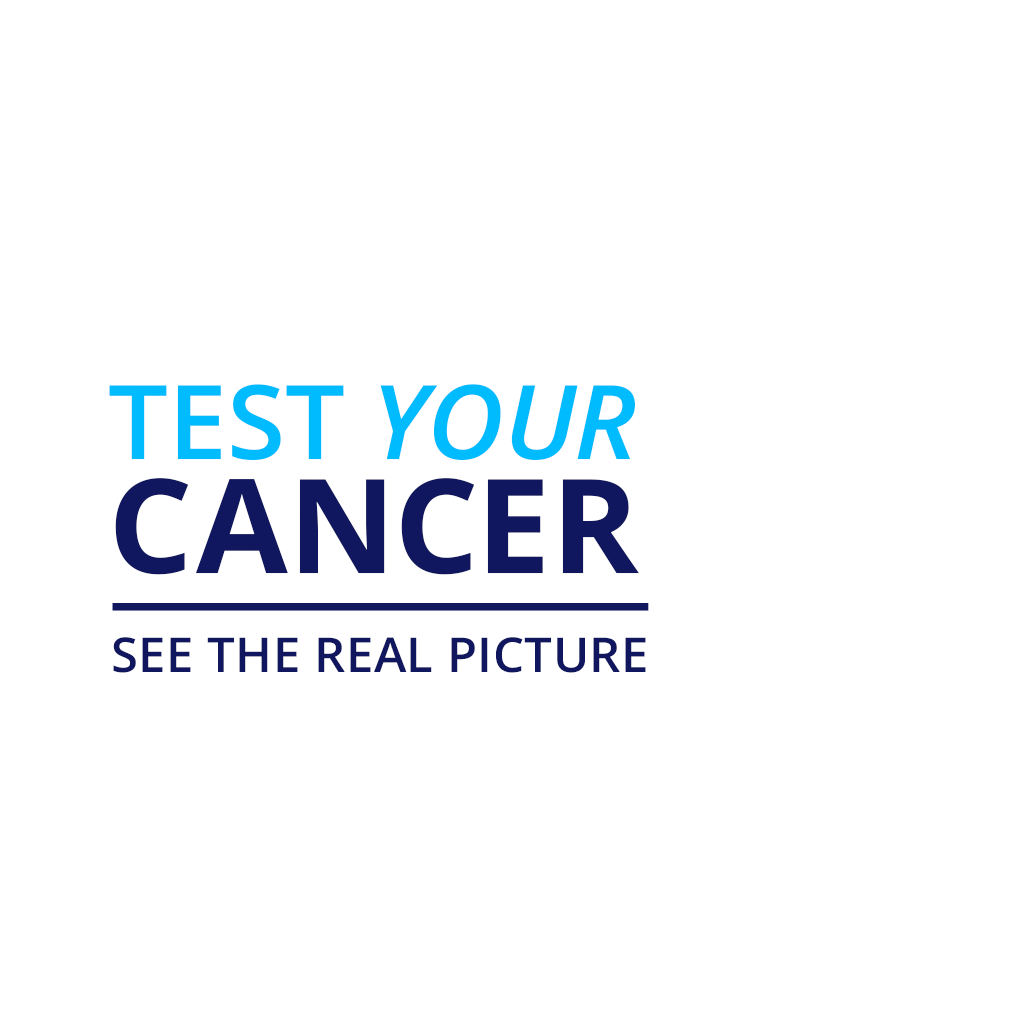 TEST YOUR CANCER | SEE THE REAL PICTURE